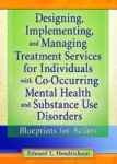 Designing Implementing And Managing Treatment Services For Individuals With Co-occurring Mental Health And Substance Use Disorde