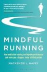 Mindful Running - How Meditative Running Can Improve Performance And Make You A Happier More Fulfilled Person Paperback