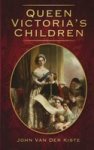 Queen Victoria& 39 S Children Paperback Revised Ed.