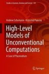 High-level Models Of Unconventional Computations - A Case Of Plasmodium Hardcover 1ST Ed. 2019