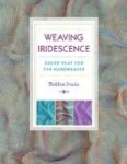 Weaving Iridescence - Color Play For The Handweaver Paperback