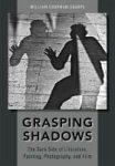 Grasping Shadows - The Dark Side Of Literature Painting Photography And Film Hardcover