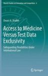 Access To Medicine Versus Test Data Exclusivity - Safeguarding Flexibilities Under International Law Hardcover 1ST Ed. 2016