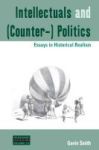Intellectuals And Counter- Politics - Essays In Historical Realism Paperback