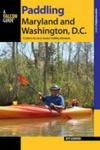 Paddling Maryland And Washington D.c. - A Guide To The Area' S Greatest Paddling Adventures Paperback