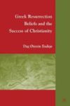 Greek Resurrection Beliefs And The Success Of Christianity Hardcover