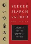Seeker The Search The Sacred - Journey To The Greatness Within hardcover