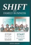 Shift Your Family Business - Stop Working In Your Family Business And Start Working On Your Business Family Hardcover