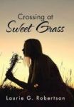 Crossing At Sweet Grass Hardcover