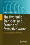 The Hydraulic Transport And Storage Of Extractive Waste - Guidelines To European Practice Hardcover 1ST Ed. 2018