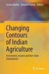 Changing Contours Of Indian Agriculture - Investment Income And Non-farm Employment Hardcover 1ST Ed. 2017