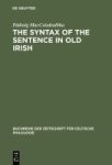 The Syntax Of The Sentence In Old Irish - Selected Studies From A Descriptive Historical And Comparative Point Of View Hardcover