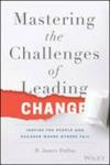 Mastering The Challenges Of Leading Change - Inspire The People And Succeed Where Others Fail Hardcover