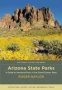 Arizona State Parks - A Guide To Amazing Places In The Grand Canyon State   Paperback