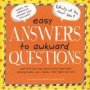 Easy Answers To Awkward Questions - What 8-13 Year-olds Need To Know About Their Changing Bodies Sex Babies Their Rights And More   Paperback