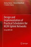Design And Implementation Of Practical Schedulers For M2M Uplink Networks - Using Matlab Hardcover 1ST Ed. 2018