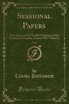 Sessional Papers Vol. 16 - Fifth Session Of The Twelfth Parliament Of The Dominion Of Canada Session 1915 Volume L Classic Repri