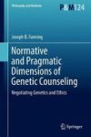 Normative And Pragmatic Dimensions Of Genetic Counseling 2016 - Negotiating Genetics And Ethics Hardcover 1st Ed. 2017