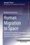 Human Migration To Space: Alternative Technological Approaches For Long-term Adaptation To Extraterrestrial Environments Sprin