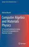 Computer Algebra And Materials Physics - A Practical Guidebook To Group Theoretical Computations In Materials Science Hardcover