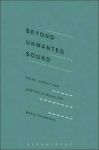 Beyond Unwanted Sound - Noise Affect And Aesthetic Moralism Hardcover Hardback