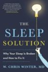 The Sleep Solution - Why Your Sleep Is Broken And How To Fix It Paperback