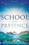 School Of The Presence - Walking In Power Intimacy And Authority On Earth As It Is In Heaven Hardcover