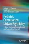 Pediatric Consultation-liaison Psychiatry - A Global Healthcare Systems-focused And Problem-based Approach Hardcover 1ST Ed. 201