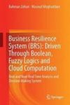 Business Resilience System Brs: Driven Through Boolean Fuzzy Logics And Cloud Computation - Real And Near Real Time Analysis And