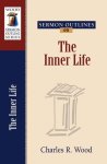 Sermon Outlines On The Inner Life Wood Sermon Outline Series