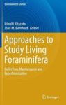 Approaches To Study Living Foraminifera - Collection Maintenance And Experimentation Hardcover 2014 Ed.