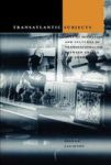 Transatlantic Subjects: Acts of Migration and Cultures of Transnationalism between Greece and America