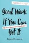 Good Work If You Can Get It - How To Succeed In Academia   Hardcover