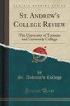 St. Andrew& 39 S College Review - The University Of Toronto And University College Classic Reprint Paperback