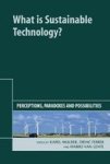 What Is Sustainable Technology? - Perceptions Paradoxes And Possibilities Hardcover