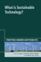 What Is Sustainable Technology? - Perceptions Paradoxes And Possibilities   Hardcover