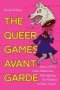 The Queer Games Avant-garde - How Lgbtq Game Makers Are Reimagining The Medium Of Video Games   Paperback