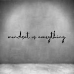 Mindset Is Everything - L 450MM Matt Black Font 2