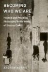 Becoming Who We Are - Politics And Practical Philosophy In The Work Of Stanley Cavell Hardcover