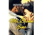 Mr Brown Eyes: The Love That Found Me By Onthatile Present