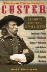 Great Plains Guide To Custer - 85 Forts Fights & Other Sites Paperback New