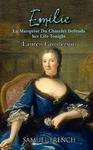 Emilie - La Marquise Du Chatelet Defends Her Life Tonight Paperback, Samuel French A