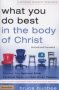 What You Do Best In The Body Of Christ - Discover Your Spiritual Gifts Personal Style And God-given Passion   Paperback Revised Edition