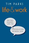 Life And Work: Writers Readers And The Conversations Between Them
