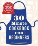 30-MINUTE Cookbook For Beginners - 100+ Recipes For The Time-pressed Cook Paperback