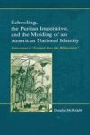 Schooling The Puritan Imperative And The Molding Of An American National Identity - Education& 39 S & 39 Errand Into The Wilde
