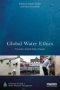 Global Water Ethics - Towards A Global Ethics Charter   Hardcover