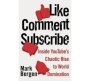 Like Comment Subscribe - Inside Youtube&  39 S Chaotic Rise To World Domination   Hardcover