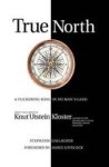 True North - A Flickering Soul In No Man& 39 S Land Knut Utstein Kloster Father Of The $20-BILLION-A-YEAR Modern Cruise Industr