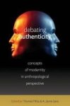 Debating Authenticity - Concepts Of Modernity In Anthropological Perspective Paperback